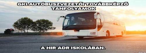 GKI továbbképző tanfolyam - HIR ADR Iskola GKI továbbképző tanfolyam - HIR ADR Iskola